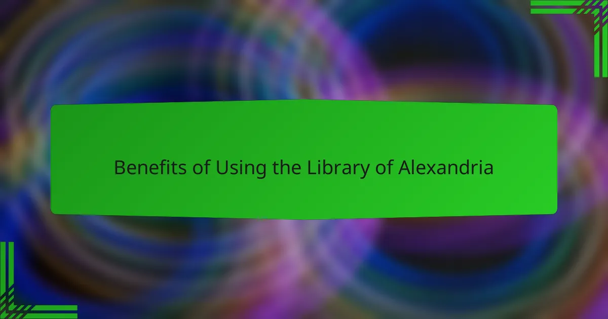 Benefits of Using the Library of Alexandria