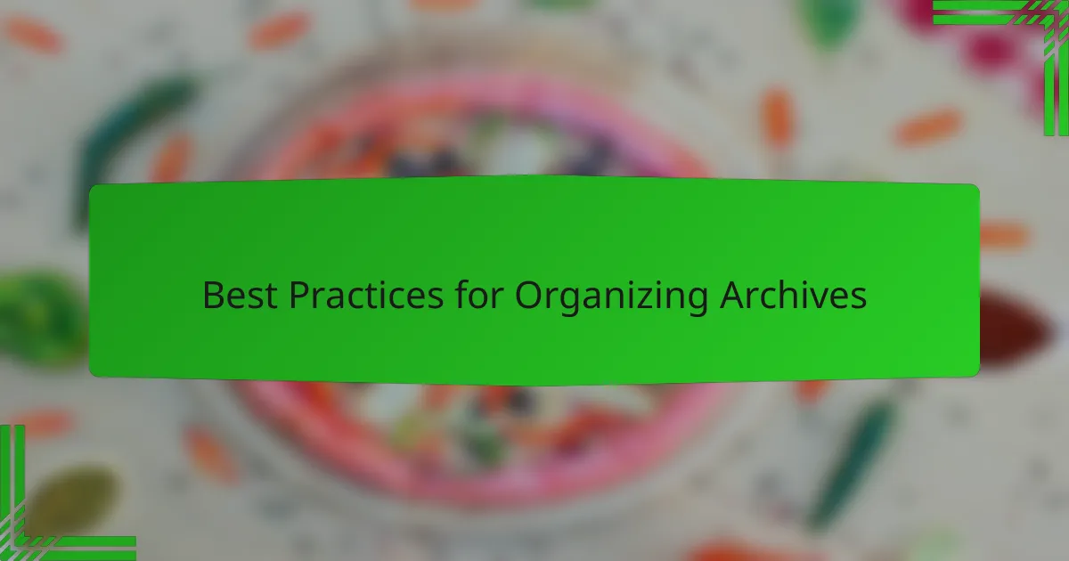 Best Practices for Organizing Archives