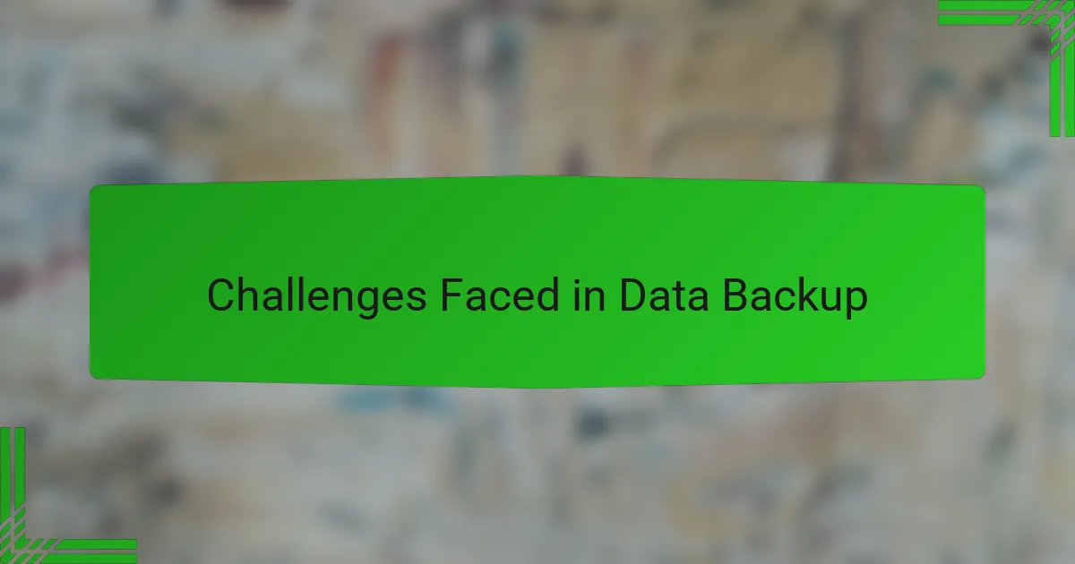 Challenges Faced in Data Backup