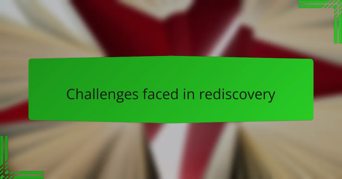 Challenges faced in rediscovery