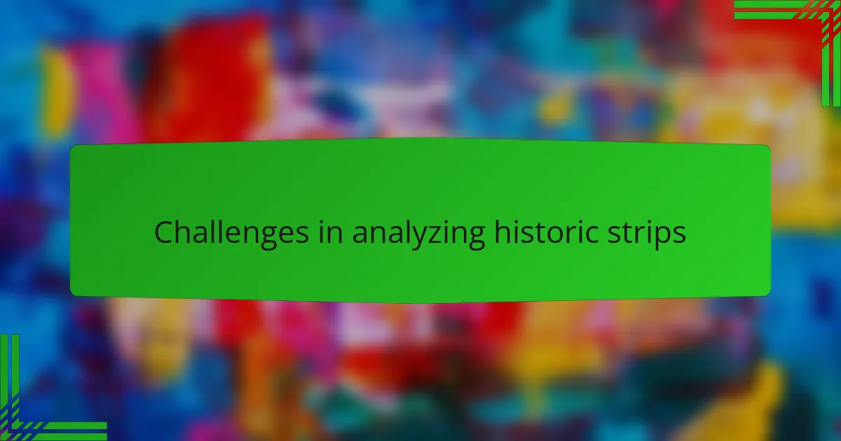 Challenges in analyzing historic strips