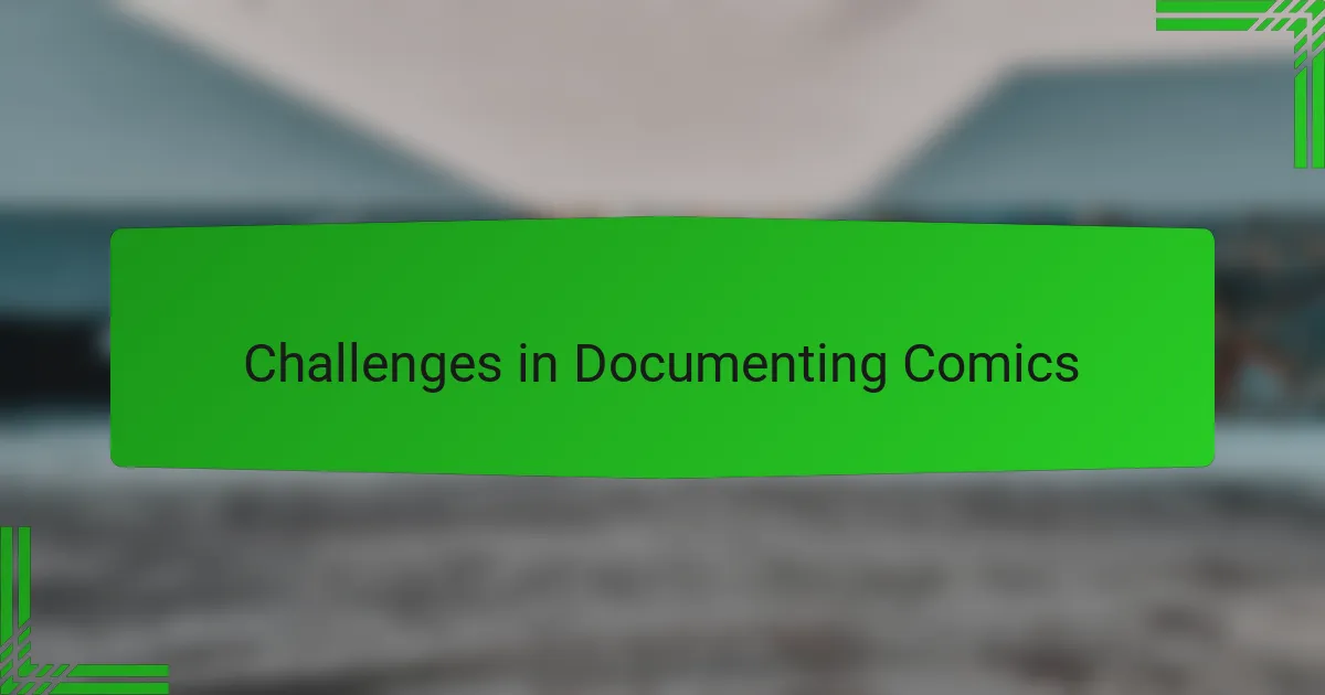 Challenges in Documenting Comics