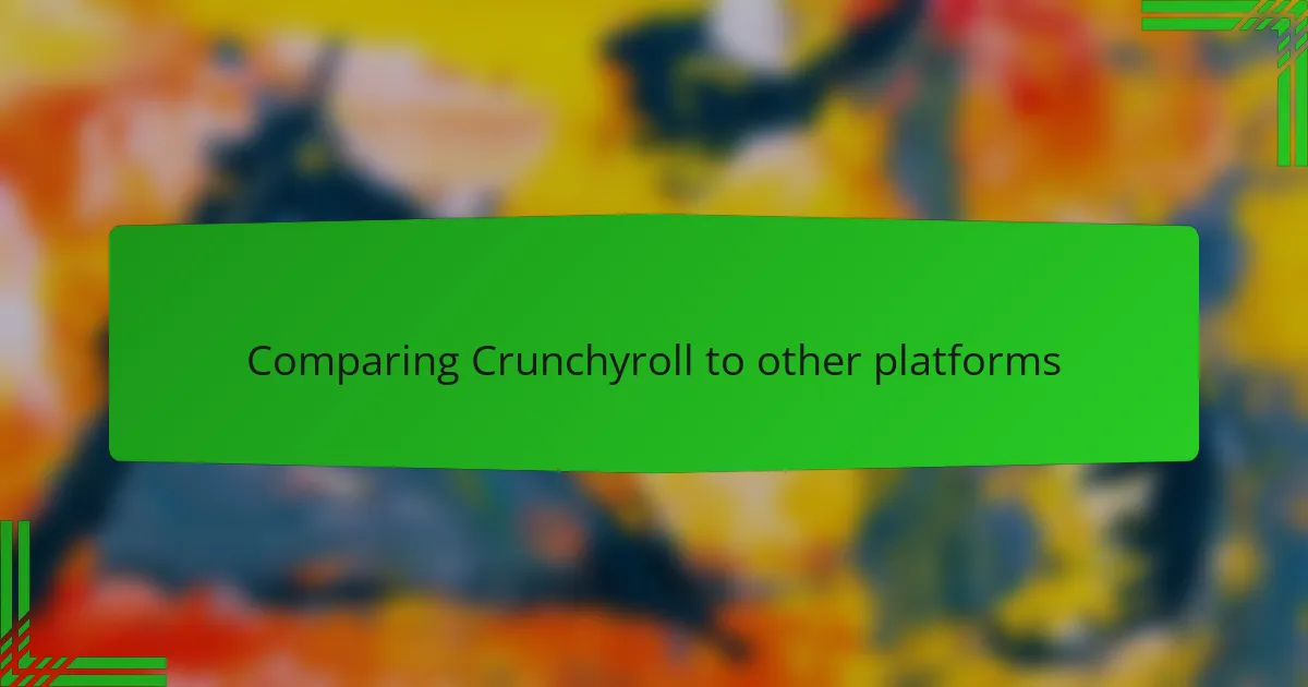 Comparing Crunchyroll to other platforms