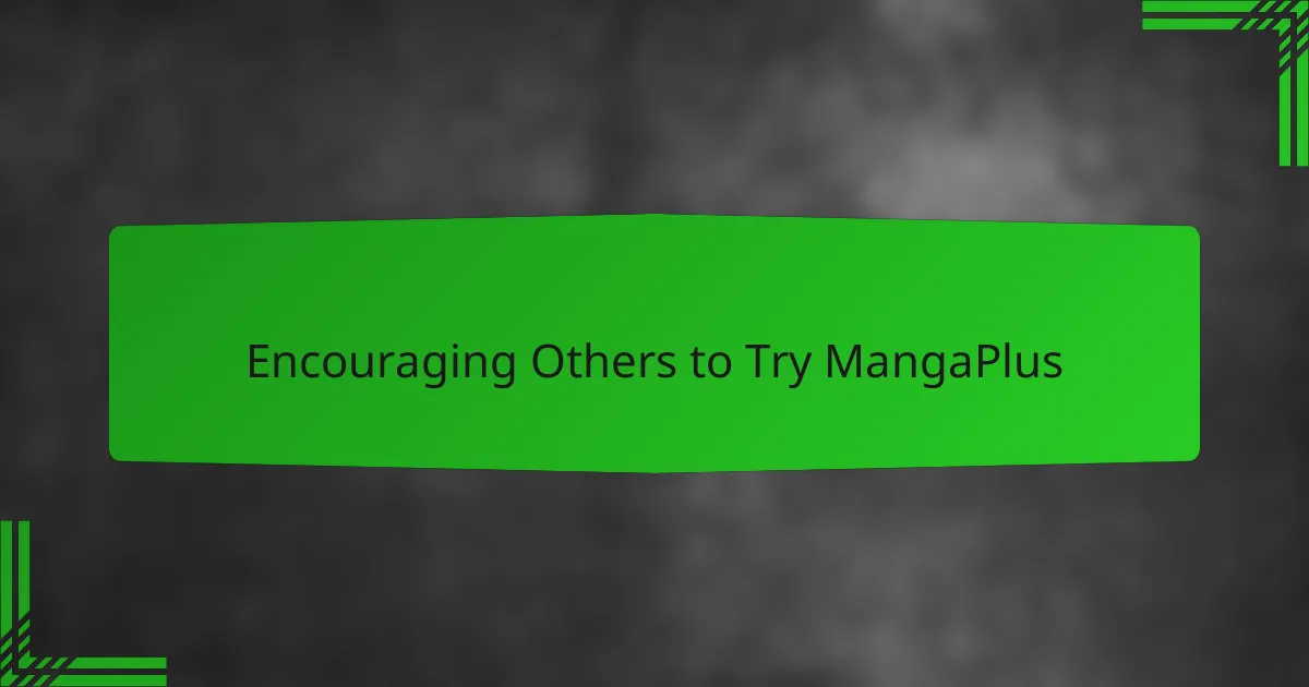 Encouraging Others to Try MangaPlus