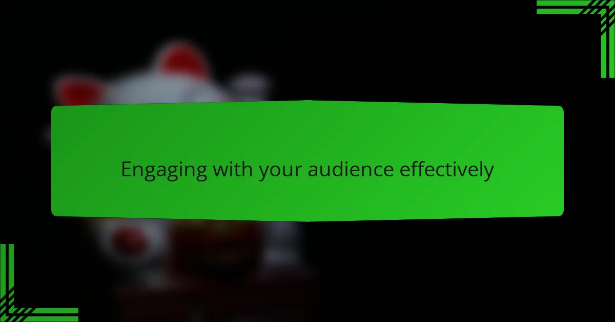 Engaging with your audience effectively
