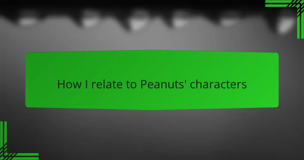 How I relate to Peanuts’ characters