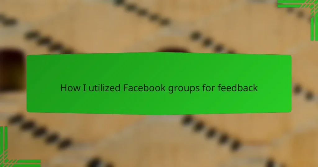 How I utilized Facebook groups for feedback