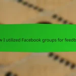 How I utilized Facebook groups for feedback
