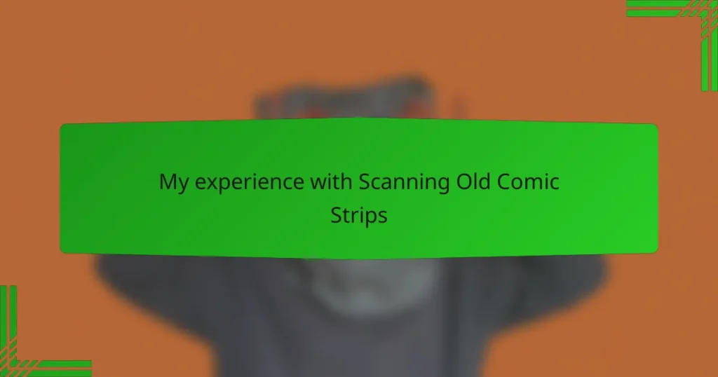 My experience with Scanning Old Comic Strips