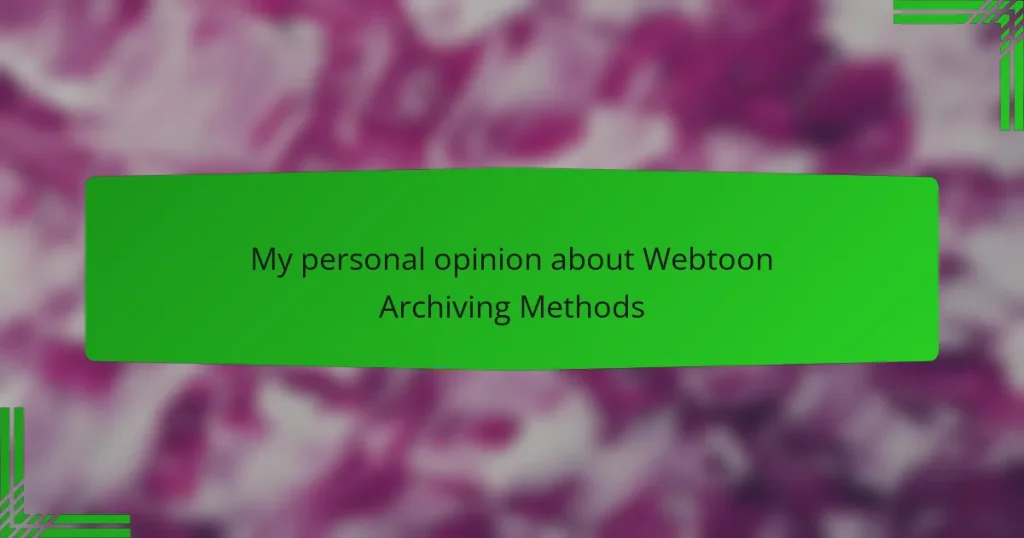 My personal opinion about Webtoon Archiving Methods