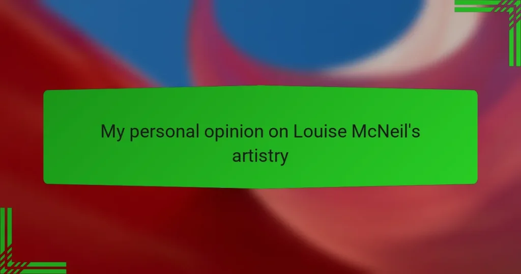 My personal opinion on Louise McNeil’s artistry