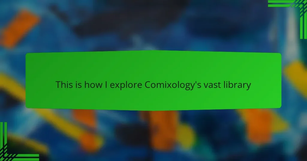This is how I explore Comixology’s vast library
