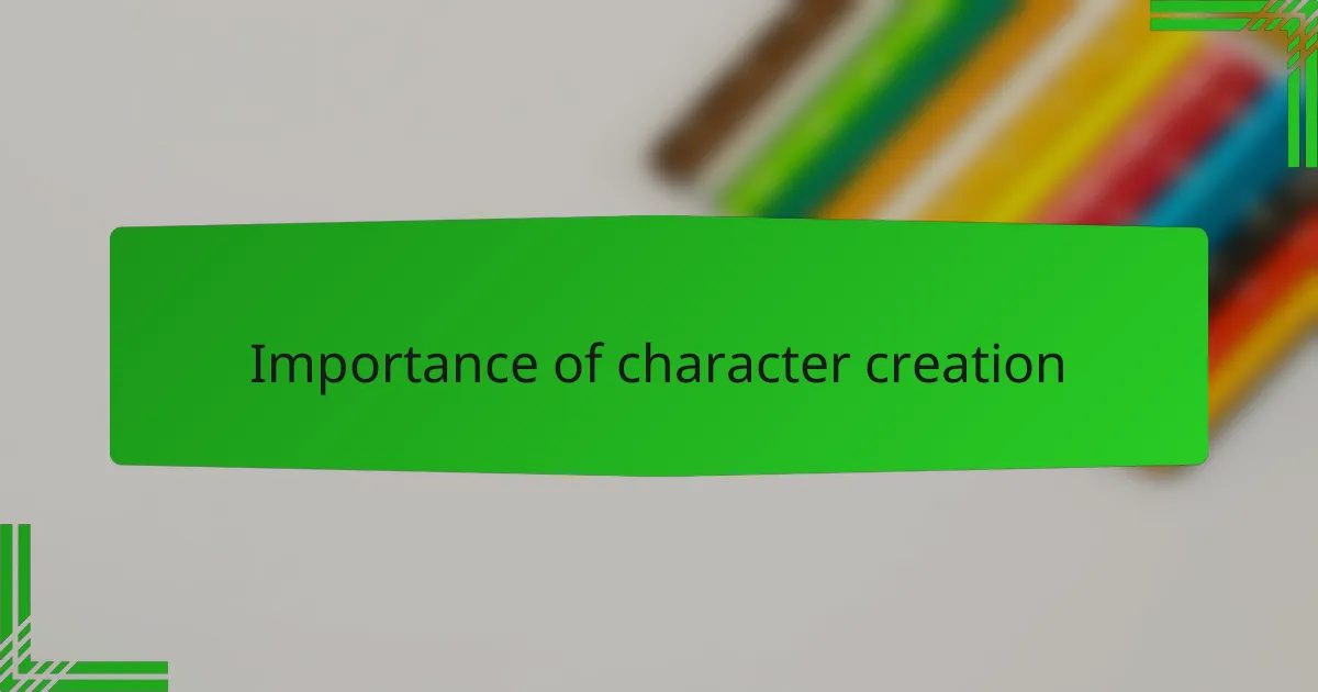 Importance of character creation