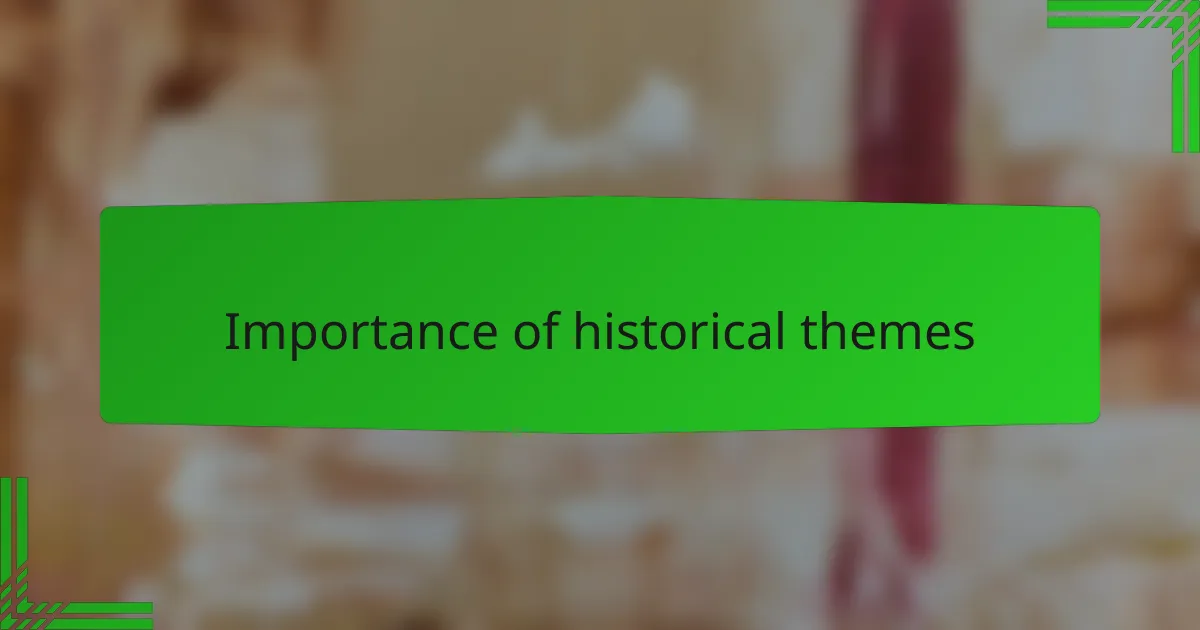 Importance of historical themes
