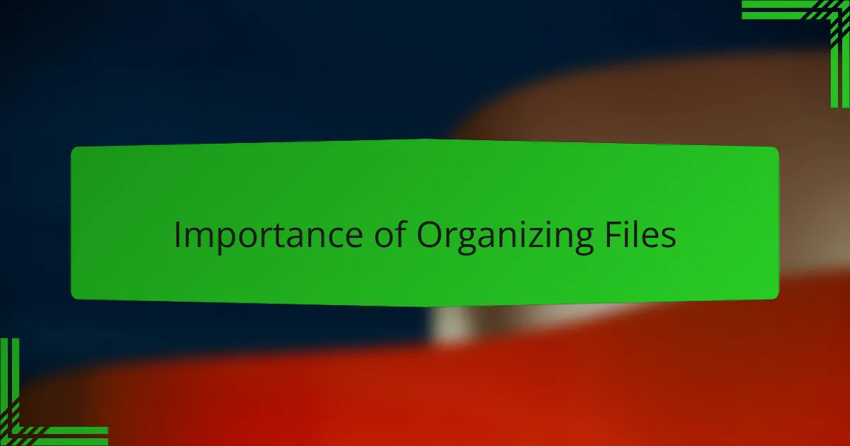 Importance of Organizing Files