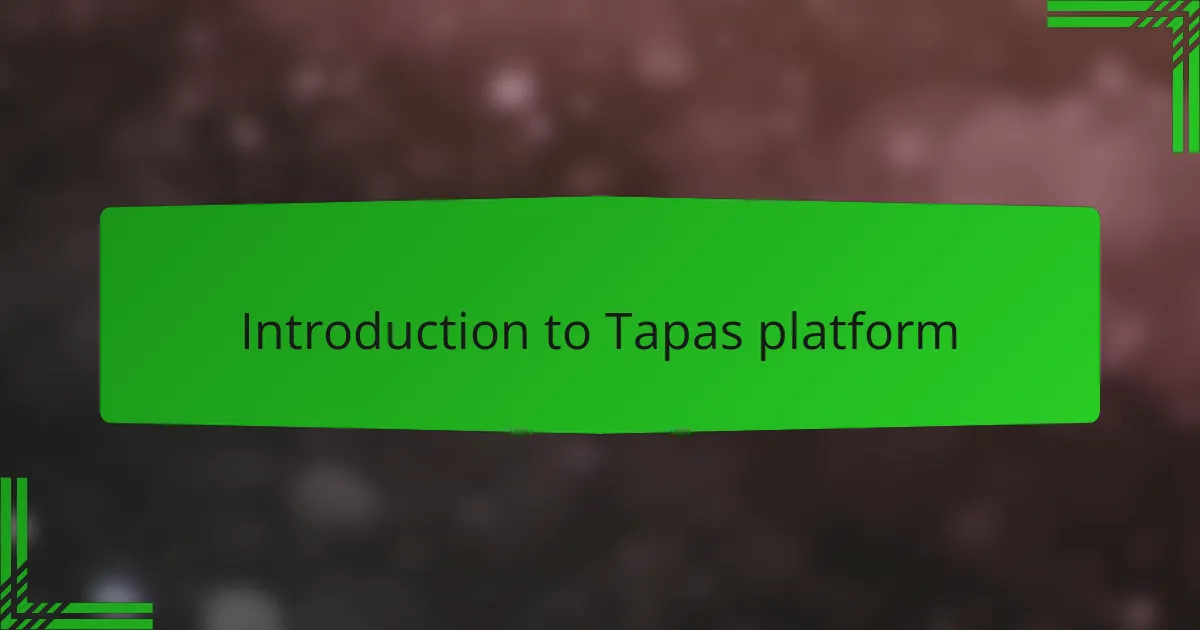 Introduction to Tapas platform