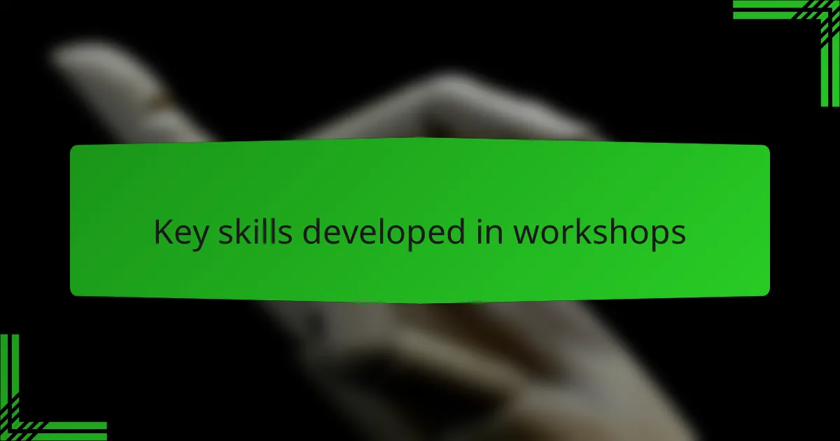 Key skills developed in workshops