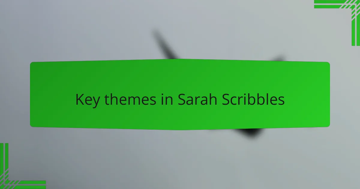 Key themes in Sarah Scribbles