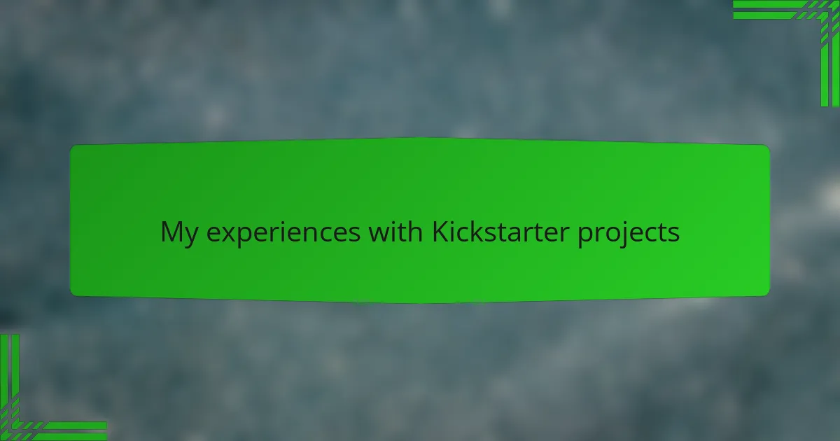 My experiences with Kickstarter projects