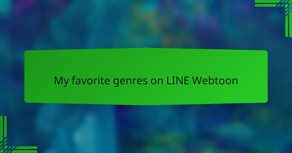 My favorite genres on LINE Webtoon