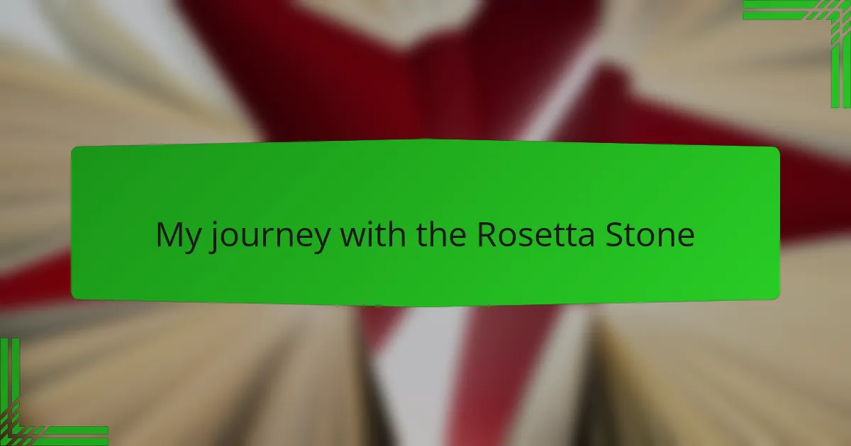 My journey with the Rosetta Stone