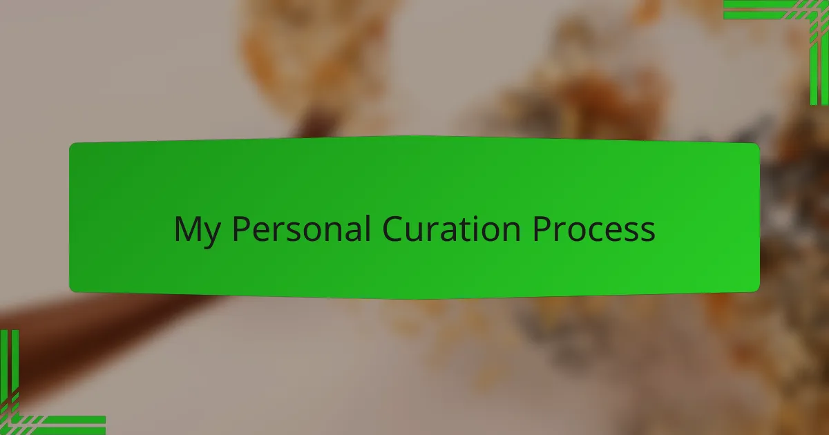 My Personal Curation Process