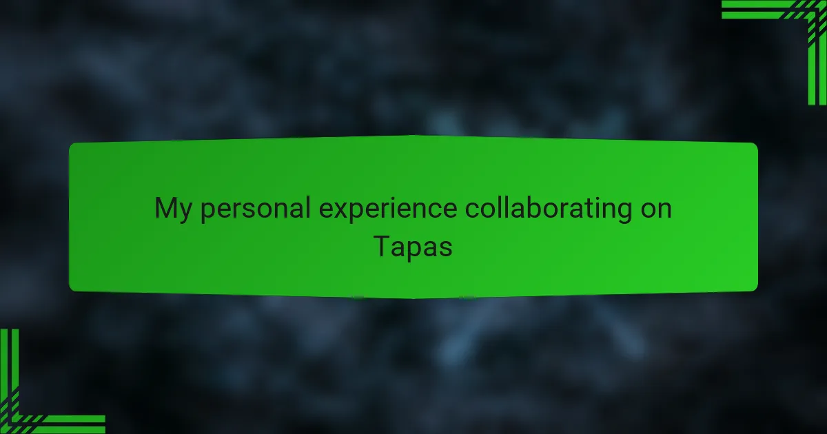 My personal experience collaborating on Tapas