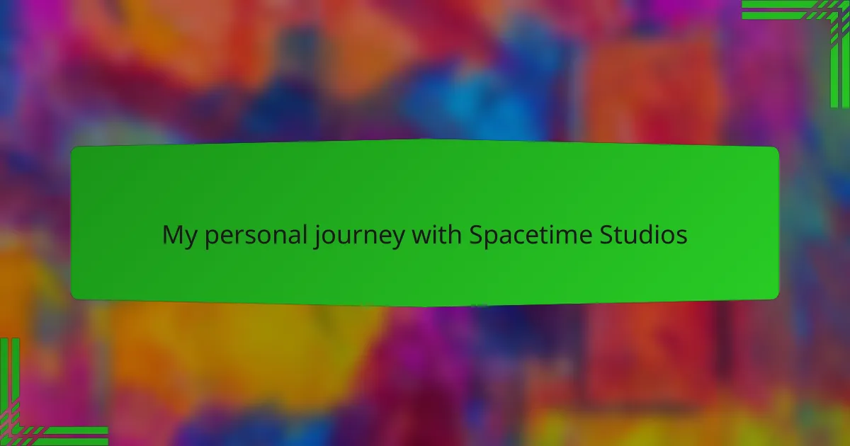 My personal journey with Spacetime Studios