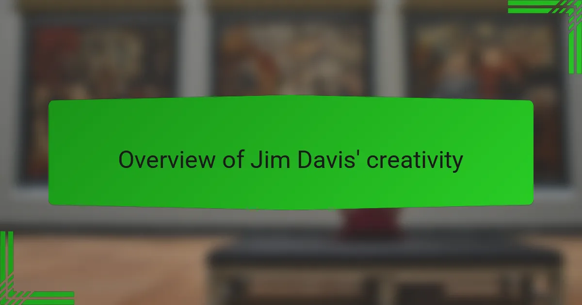 Overview of Jim Davis' creativity