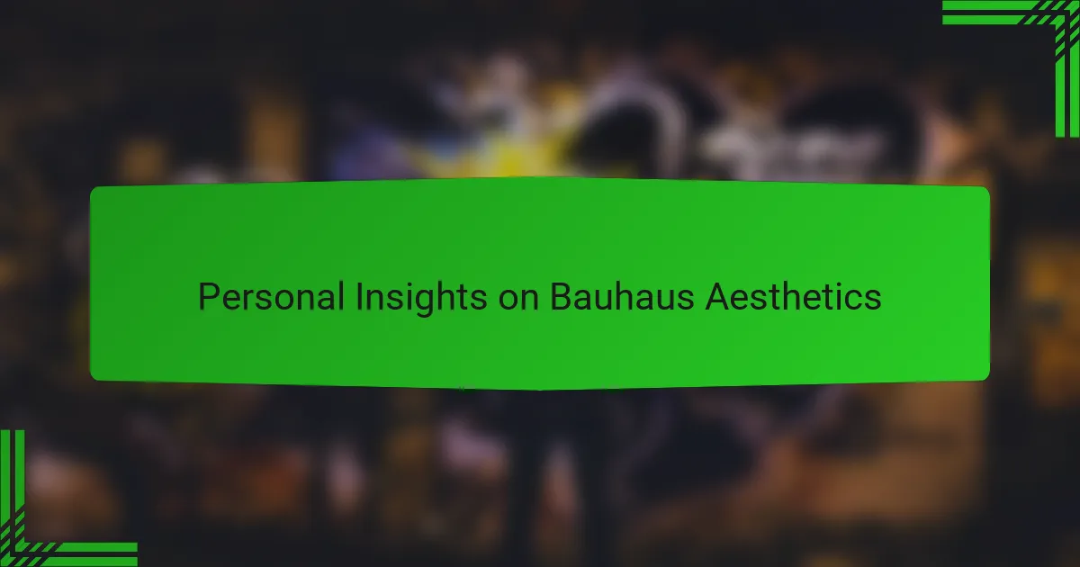 Personal Insights on Bauhaus Aesthetics