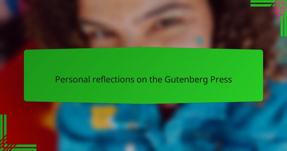 Personal reflections on the Gutenberg Press