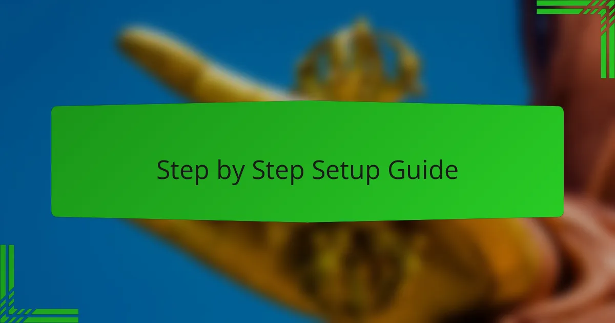 Step by Step Setup Guide