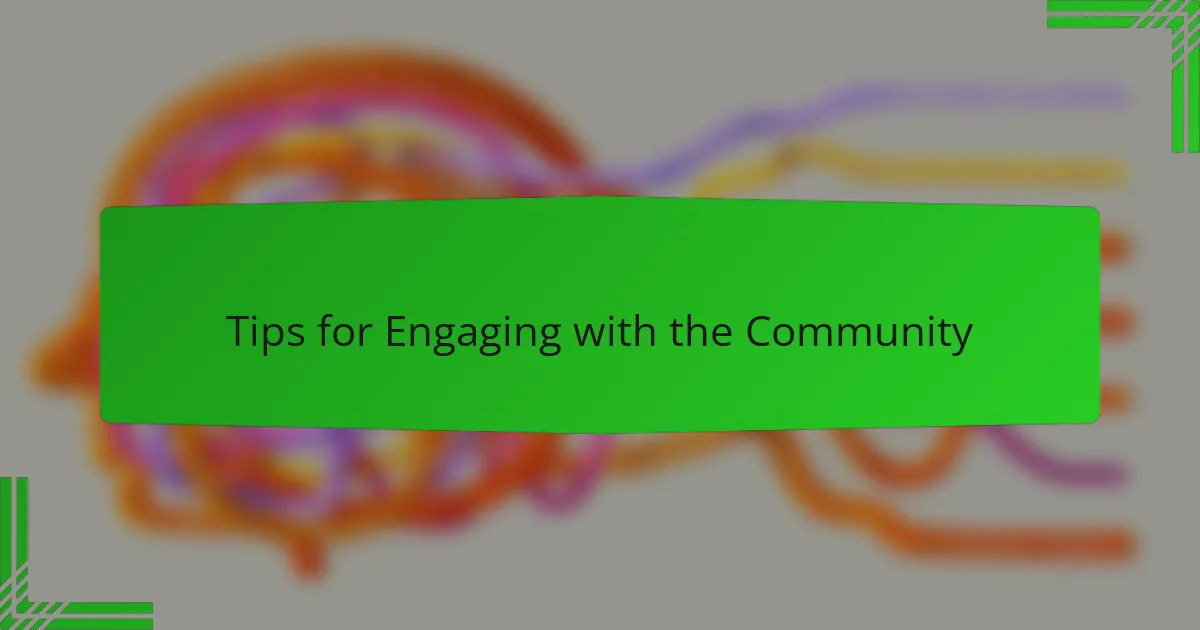 Tips for Engaging with the Community