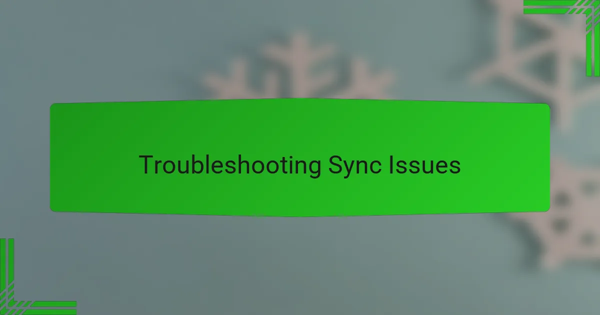 Troubleshooting Sync Issues